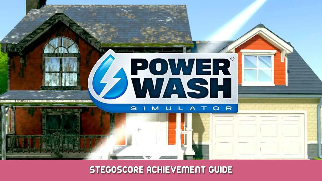 PowerWash Simulator: StegoScore Achievement Guide