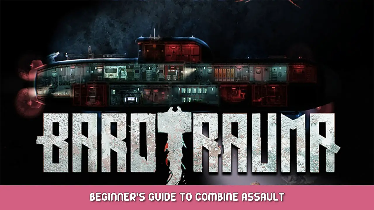 Barotrauma Beginner's Guide to Combine Assault