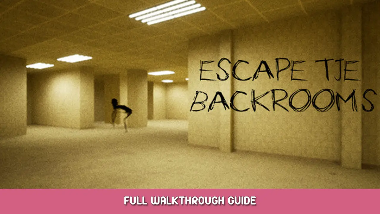Escape the Backrooms - Walkthrough (Update 06/15/23)