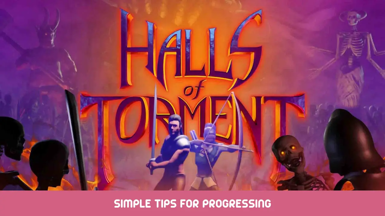 Halls of Torment - Simple Tips For Progressing